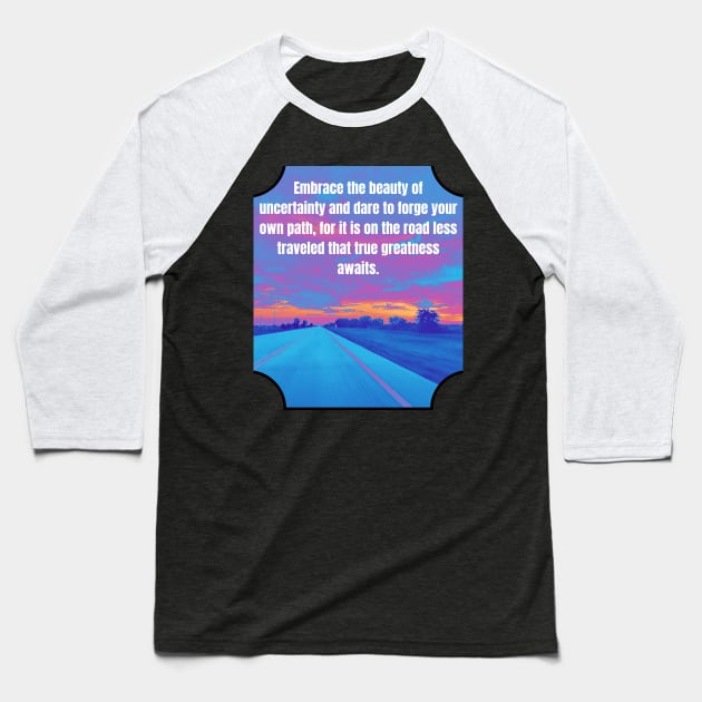 Embrace the beauty - Forge your own path Baseball T-Shirt by Larger Territory